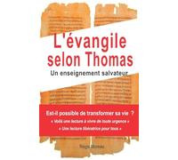 L'evangile selon Thomas : un enseignement salvateur (Les évangiles apocryphes : traduction et interprétations)
