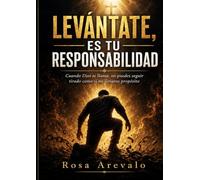 LEVÁNTATE, ES TU RESPONSABILIDAD: Cuando Dios te llama, no puedes seguir tirado como si no llevaras propósito