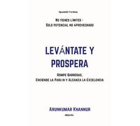 Levántate y Prospera Rompe Barreras, Enciende la Pasión y Alcanza la Excelencia