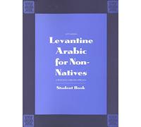Levantine Arabic for Non-natives. A Proficiency-oriented Approach: Student Book (Yale Language)