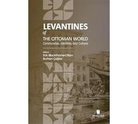 Levantines of the Ottoman World: Communities, Identities, and Cultures