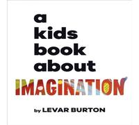 LeVar Burton A Kids Book About Imagination Hardback LeVar Burton Multicolor