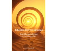 L'Eveil à travers Spinoza: Quand la raison devient un chemin spirituel
