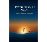 L'éveil du roi de NGOR: Fortune et Bénédiction en Haute Mer (NGOR N'EST PAS UN TERRAIN. C'EST UN PEUPLE)