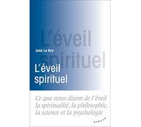 L'éveil spirituel: Ce que nous disent de l'éveil la spiritualité, la philosophie, la science et la psychologie