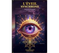 L'Éveil Synchrone : Journal de Synchronicité - 90 Jours de Conscience: Explorez les Coïncidences Significatives et Découvrez les Messages de l'Inconscient Collectif | Inspiré par Carl Jung