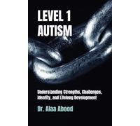 LEVEL 1 AUTISM: Understanding Strengths, Challenges, Identity, and Lifelong Development