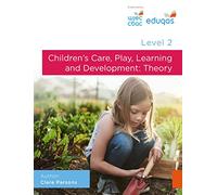 Level 2 Children’s Care, Play, Learning and Development: Theory. WJEC