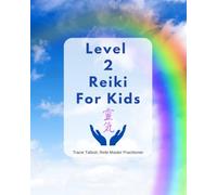 Level 2 Reiki for Kids (The Reiki Kids Series)