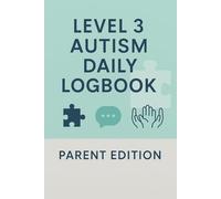 Level 3 Autism Daily Logbook: Parent Edition - A 90-Day Daily Tracker for Communication, Behavior, and Sensory Needs