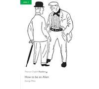 Level 3: How To Be An Alien (Pearson English Graded Readers)