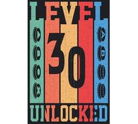 Level 30 Unlocked: Happy 30th Birthday 30 Years Old Gift For Gaming Boys & Girls lined notebook / journal Gift 110 Pages
