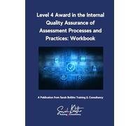Level 4 Award in the Internal Quality Assurance of Assessment Processes and Practices: Workbook