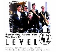 Level 42 - LEVEL 42 - Something about you the best of Level 42