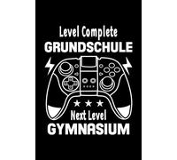 Level Complete Grundschule Next Level Gymnasium: Notizbuch zum Schulanfang: 120 linierte Seiten, 6 x 9 Zoll - perfektes Geschenk für Realschülerinnen und Realschüler