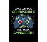 Level Complete Grundschule Next Level Gymnasium: Notizbuch zum Schulanfang: 120 linierte Seiten, 6 x 9 Zoll - perfektes Geschenk für Realschülerinnen und Realschüler