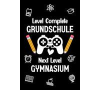 Level Complete Grundschule Next Level Gymnasium: Notizbuch zum Schulanfang: 120 linierte Seiten, 6 x 9 Zoll - perfektes Geschenk für Realschülerinnen und Realschüler