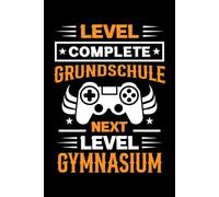 Level Complete Grundschule Next Level Gymnasium: Notizbuch zum Schulanfang: 120 linierte Seiten, 6 x 9 Zoll - perfektes Geschenk für Realschülerinnen und Realschüler