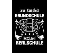 Level Complete Grundschule Next Level Realschule: Notizbuch zum Schulanfang: 120 linierte Seiten, 6 x 9 Zoll - perfektes Geschenk für Realschülerinnen und Realschüler