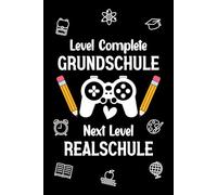 Level Complete Grundschule Next Level Realschule: Notizbuch zum Schulanfang: 120 linierte Seiten, 6 x 9 Zoll - perfektes Geschenk für Realschülerinnen und Realschüler