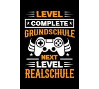 Level Complete Grundschule Next Level Realschule: Notizbuch zum Schulanfang: 120 linierte Seiten, 6 x 9 Zoll - perfektes Geschenk für Realschülerinnen und Realschüler