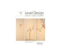 Level Design: Concept, Theory, and Practice