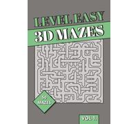 Level Easy 3D Maze Book: Easy 3D Puzzles | Light Spatial Reasoning, Relaxed Logic & Brain Training Labyrinths for Everyday Puzzle Solving | Perfect for Kids, Adults and Seniors (3D Mazes Collection)