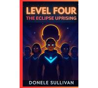 LEVEL FOUR: The Eclipse Uprising (Levels of Liberation)