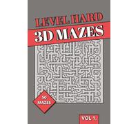 Level Hard 3D Maze Book: 3D Puzzles | High-Complexity Spatial Reasoning, Dense Logic & Intense Brain Training Labyrinths for Adults (3D Mazes Collection)