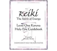 Level One Karuna Holy Fire Guidebook