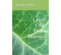 Level One Reiki Manual (Reiki Manuals by Bonnie Adam)