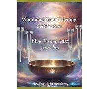 Level One Vibrational Sound Therapy Ohm Tuning Forks: Unlock the Power of Frequency Healing with Ohm Tuning Forks for Energy Balance, Chakra Clearing, ... Education for the Healing Professional)