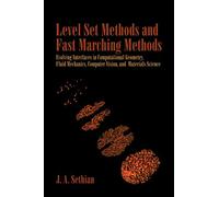 Level Set Methods and Fast Marching Methods: Evolving Interfaces in Computational Geometry, Fluid Mechanics, Computer Vision, and Materials Science: 3 ... Computational Mathematics, Series Number 3)
