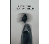 Level the Playing Field: Making Sense of a World Where Structures Falter and Media Misleads