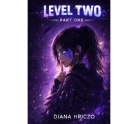 Level Two: Part One.: You Are the Player. There Is No Exit. (The Glitch Protocol Series)
