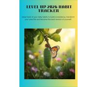 LEVEL UP 2026 HABIT TRACKER: Keep track of your daily habits to build consistency, transform your year/life and become the best version of yourself.