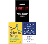 Level Up by Mark Coles, The Modern Day Assistant by Lucy Brazier & Success through a Positive Mental Attitude By Napoleon Hill & W.Clement Hill 3 Books Collection Set