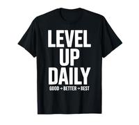 Level Up Daily Good Better Best Motivational Quote T-Shirt