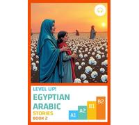 Level Up! Egyptian Arabic Stories (Book 2)