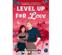Level Up For Love: A Sparkling Second-Chance Romance Filled With Dice, Gaming And RPGs!