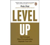 Level Up : Get Focused, Stop Procrastinating and Upgrade Your Life