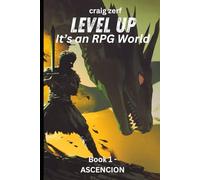Level up - It's an RPG world Book 1 : Ascension: An Earth Apocalypse System Integration LitRPG Adventure novel