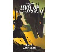 Level up - It's an RPG world Book 1 : Ascension: An Earth Apocalypse System Integration LitRPG Adventure novel