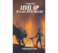 Level up - It's an RPG world Book 4 : Preparation: An Earth Apocalypse System Integration LitRPG Adventure novel