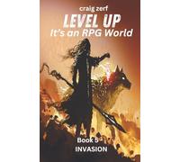 Level up - It's an RPG world Book 5 : Invasion: An Earth Apocalypse System Integration LitRPG Adventure novel