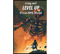 Level up - It's an RPG world Book 9 : Expansion: An Earth Apocalypse System Integration LitRPG Adventure novel