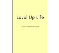 Level Up Life simple journal: Peace begins on paper.
