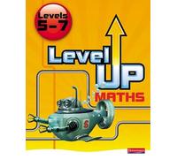 Level Up Maths: Pupil Book (Level 5-7)