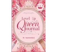 Level Up Queen Journal: Manifest Your Best Self & Live Like a Queen