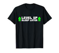 Level Up, Sleep Later - Funny Geek & Nerd Gaming T-Shirt